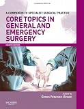 Core Topics in General & Emergency Surgery: A Companion to Specialist Surgical Practice