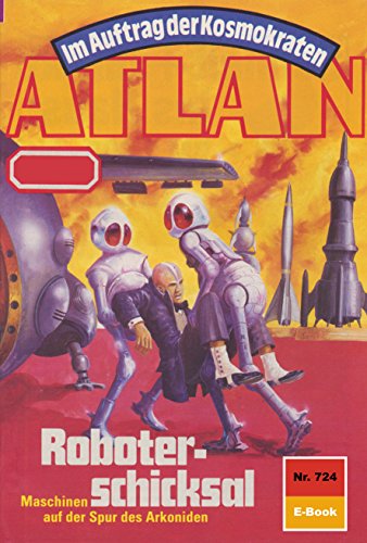Atlan 724: Roboterschicksal (Heftroman): Atlan-Zyklus 
