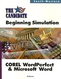The Candidate: A Beginning Simulation for COREL WordPerfect and Microsoft&Acirc;&reg; Word