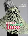 Amazing Crochet Lace: New Fashions Inspired by Old-Fashioned Lace