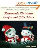 Homemade Christmas Crafts and Gifts Ideas: Create Your Own Handmade Christmas Gifts and Crafts to Make This Christmas Memorable
