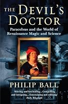 The Devil's Doctor: Paracelsus and the World of Renaissance Magic and Science