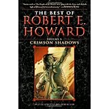 The Best of Robert E. Howard     Volume 1: Crimson Shadowsby Robert E. Howard
