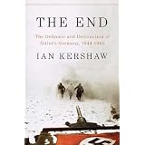 The End: The Defiance and Destruction of Hitler's Germany, 1944-1945von "Ian Kershaw"