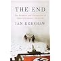 The End: The Defiance and Destruction of Hitler's &hellip by Ian Kershaw