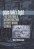 Plain Folk s Fight: The Civil War and Reconstruction in Piney Woods Georgia (Civil War America)