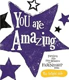 You are amazing : fabulous little mini-wisdoms on friendship from the bright side