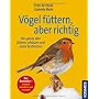 V�gel f�ttern - aber richtig: Das ganze Jahr f�tte&hellip von Peter Berthold