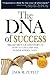 The DNA of Success: Breakthrough Discovery of How to Unleash The Power Within You!