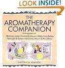 The Aromatherapy Companion: Medicinal Uses/Ayurvedic Healing/Body-Care Blends/Perfumes & Scents/Emotional Health & Well-Being (Herbal Body)