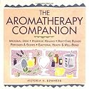 The Aromatherapy Companion: Medicinal Uses/Ayurvedic Healing/Body-Care Blends/Perfumes & Scents/Emotional Health & Well-Being