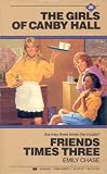 Friends Times Three Canby Hall (Girls of Canby Hall)