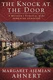 The Knock at the Door: A Mothers Survival of the Armenian Genocide