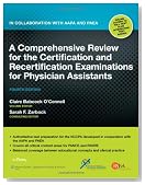 A Comprehensive Review for the Certification and Recertification Examinations for Physician Assistants: In Collaboration with AAPA and P'A