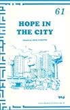 Hope in the city : a response to the Archbishop's Commission Report on urban priority areas, Faith in the City. (Church House Publishing 1985)