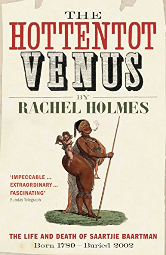 The Hottentot Venus: The Life and Death of Saartjie Baartman: Born 1789 - buried 2002