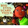 Big Eyes, Scary Voice