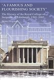 A Famous and Flourishing Society: The History of the Royal College of Surgeons of Edinburgh, 1505-2005