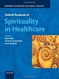 Oxford Textbook of Spirituality in Healthcare (Oxford Textbooks in Public Hea)
