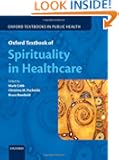 Oxford Textbook of Spirituality in Healthcare (Oxford Textbooks in Public Hea)