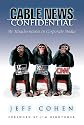 Cable News Confidential: My Misadventures in Corporate Media