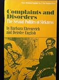 Complaints and disorders : the sexual politics of sickness