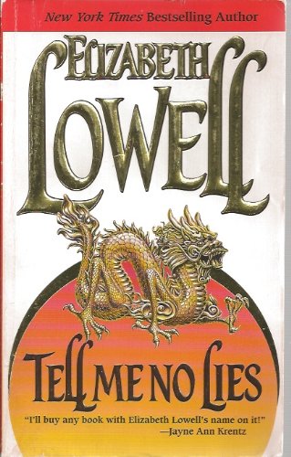 Tell Me No Lies, by Elizabeth Lowell Tell Me No Lies, by Elizabeth Lowell