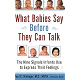 What Babies Say Before They Can Talk : The Nine Signals Infants Use to Express Their Feelings