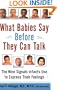 What Babies Say Before They Can Talk : The Nine Signals Infants Use to Express Their Feelings