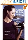Fitness Training for Girls: A Teen Girl's Guide to Resistance Training, Cardiovascular Conditioning and Nutrition