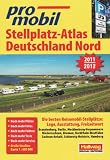 promobil Stellplatz-Atlas Deutschland Nord 2011/2012: Die besten Reisemobil-Stellpl&auml;tze: Lage, Ausstattung, Freizeitwert - Brandenburg, Berlin, .. - Sachsen-Anhalt, Schleswig-Holstein, Hamburg - 