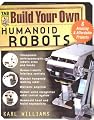 Build Your Own Humanoid Robots : 6 Amazing and Affordable Projects (TAB Robotics)