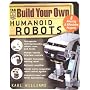 Build Your Own Humanoid Robots: 6 Amazing and Affo&hellip by Karl Williams