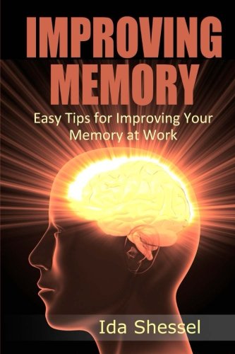 Improving Memory: Easy Tips for Improving Your Memory at Work