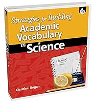 Strategies for Building Academic Vocabulary in Science Strategies for Building Academic Vocabulary in Science