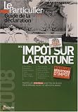 Revue Le Particulier Editions  / Guide de la déclaration de l'impôt sur la fortune
