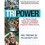 Tri Power: The Ultimate Strength Training, Core Conditioning, Endurance, and Flexibility Program for Triathlon Success