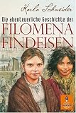 Die abenteuerliche Geschichte der Filomena Findeisen - Karla Schneider