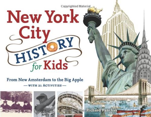 New York City History for Kids: From New Amsterdam to the Big Apple with 21 Activities (For Kids series)