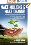 Make Millions and Make Change!