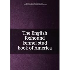 The English foxhound kennel stud book of America