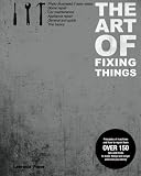 The  Art of Fixing Things, principles of machines, and how to repair them: 150 tips and tricks to make things last longer, and save you money.