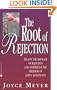 The Root of Rejection: Escape the Bondage of Rejection and Experience the Freedom of God's Acceptance