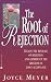 The Root of Rejection: Escape the Bondage of Rejection and Experience the Freedom of God's Acceptance
