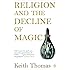 Religion and the Decline of Magic: Studies in Popular Beliefs in Sixteenth and Seventeenth-Century England (Penguin History)