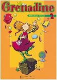 Revue Hachette Français Langue Etrangère  / Grenadine : Tome 2, Méthode de français pour les enfans, Livre de l'élève