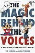 The Magic Behind the Voices: A Who&acirc;&euro;&trade;s Who of Cartoon Voice Actors