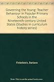 Governing the young : teacher behaviour in popular primary schools in nineteenth-century United States
