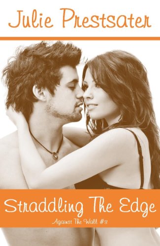 Straddling The Edge (Against The Wall) by Julie Prestsater
