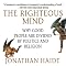 The Righteous Mind: Why Good People Are Divided by Politics and Religion